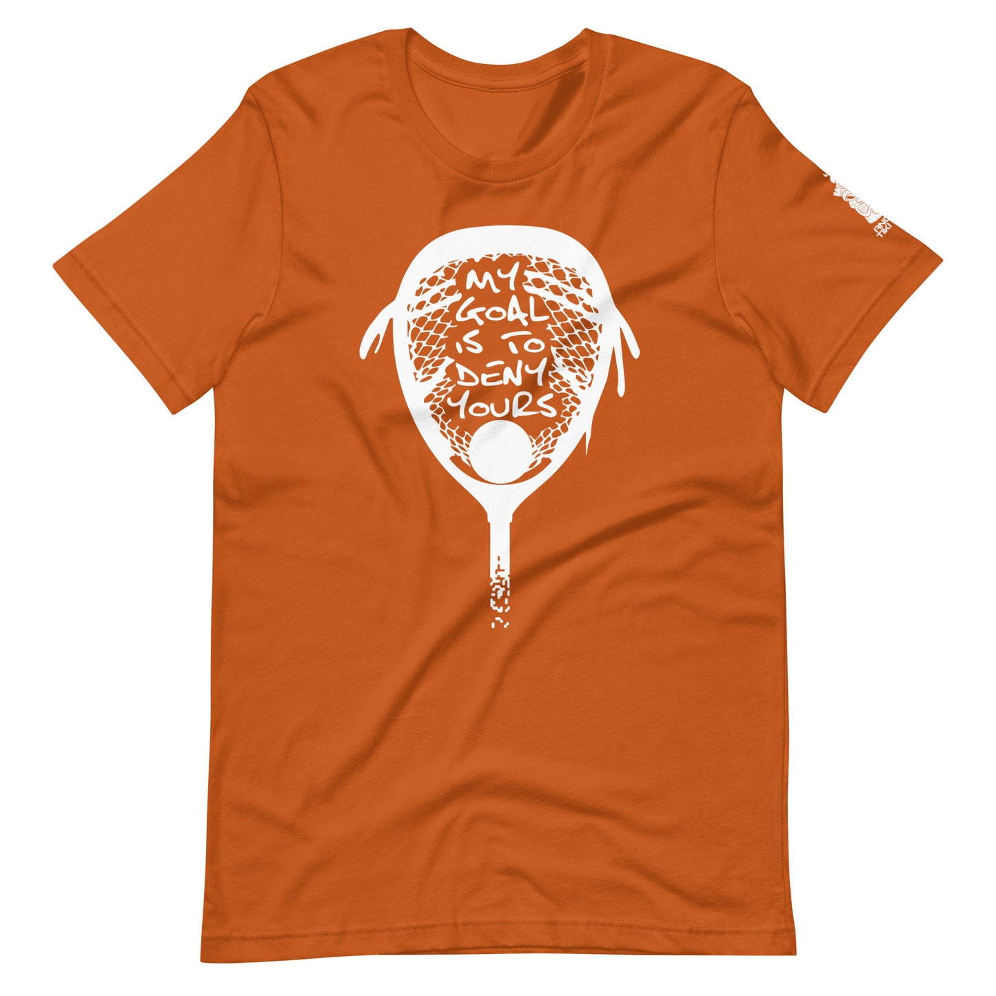 My goal is to deny yours lacrosse Unisex t-shirt
