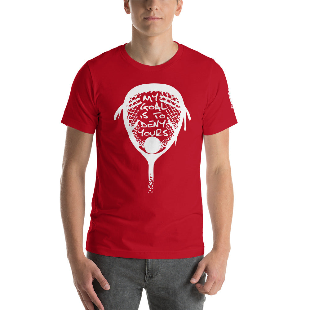 My goal is to deny yours lacrosse Unisex t-shirt