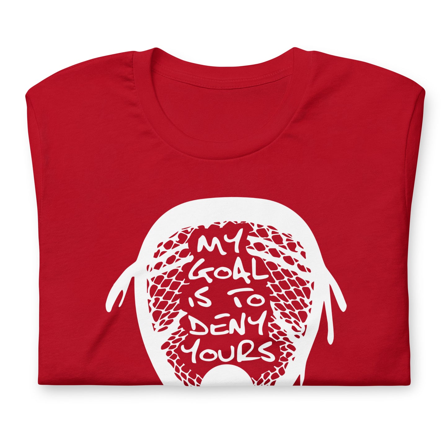 My goal is to deny yours lacrosse Unisex t-shirt